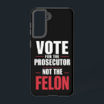 Vote For The Prosecutor Not The Felon Samsung Galaxy S21 Case<br><div class="desc">Vote For The Prosecutor Not The Felon</div>