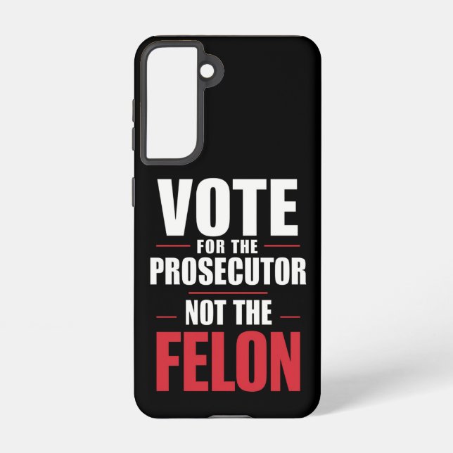 Vote For The Prosecutor Not The Felon Samsung Galaxy Case (Back)