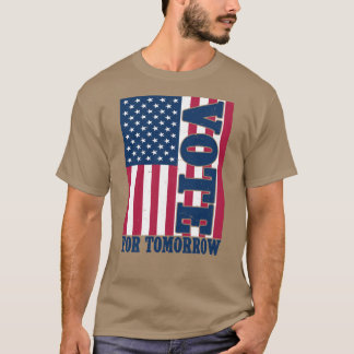 Vote For Tomorrow American Flag Art Election T-Shirt