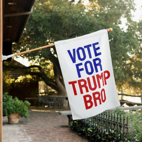 Vote For Trump Bro _ Election 2024 House Flag