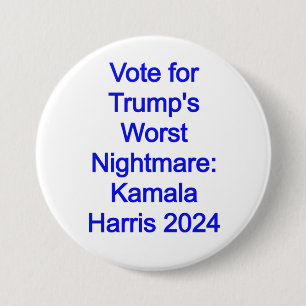Vote for Trump's Worst Nightmare: Kamala Harris 24 Button