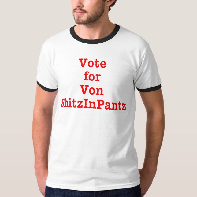 Vote for Von Shitzinpantz T-Shirt (Front)