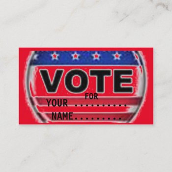 Vote For Your Candidate.... Business Card by CREATIVEforBUSINESS at Zazzle