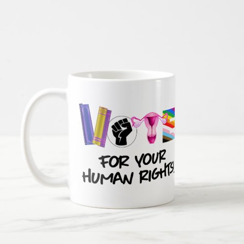 Vote for your Human Rights Coffee Mug