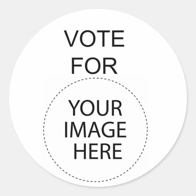 Vote For (Your Image Here) Classic Round Sticker (Front)