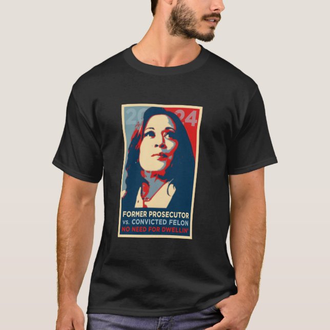 Vote FORMER PROSECUTOR vs CONVICTED FELON Kamala H T-Shirt (Front)