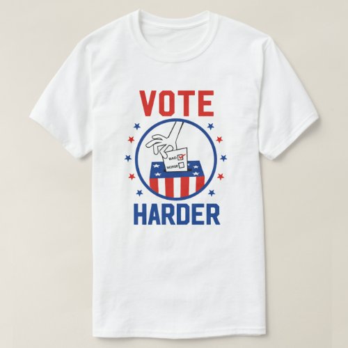 Vote Harder T_Shirt