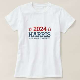 Vote Harris 2024 - add your own personalized text T-Shirt