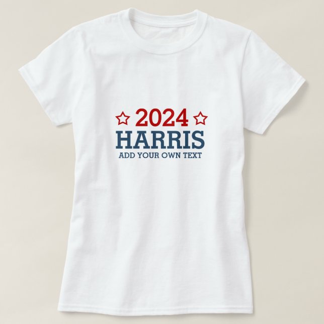 Vote Harris 2024 - add your own personalized text T-Shirt (Design Front)