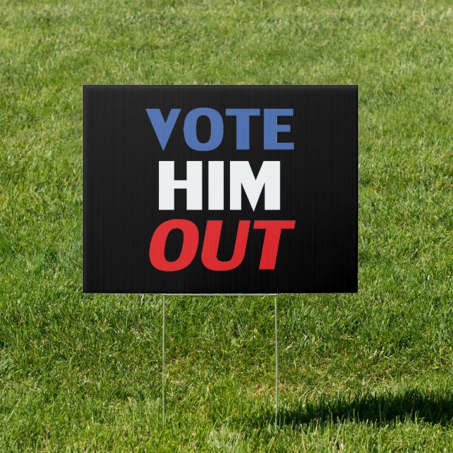 Vote Him Out black red white blue text modern Sign (Insitu)