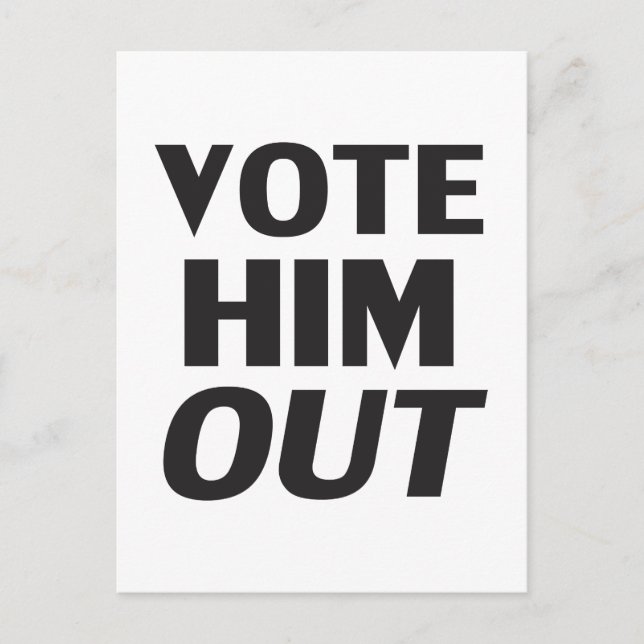 Vote him out white and black modern typography postcard (Front)