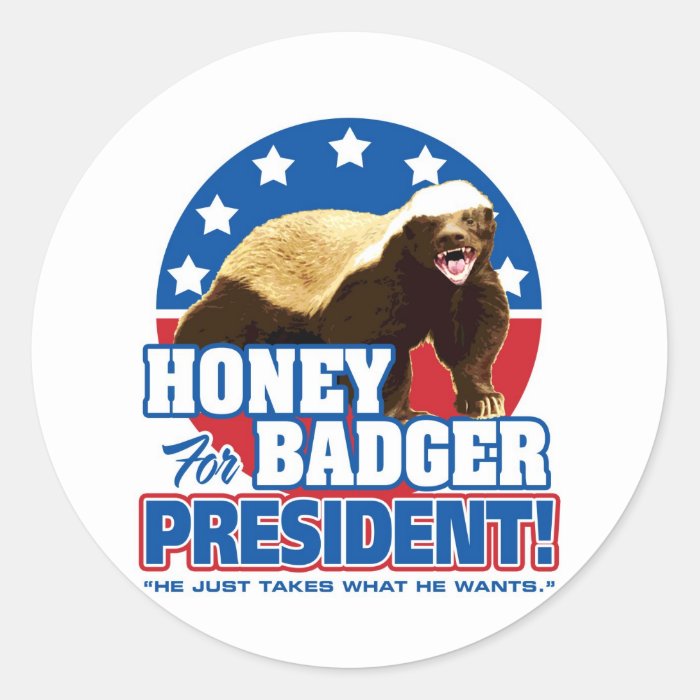 Vote Honey Badger For President Round Sticker