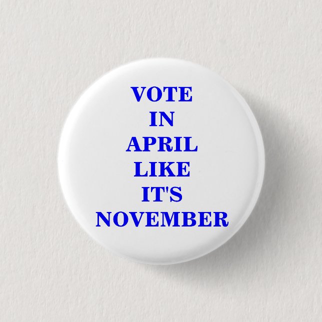 VOTE IN APRIL... PINBACK BUTTON (Front)