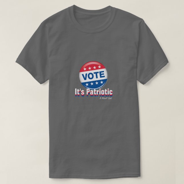 Vote: It's Patriotic - A MisterP Shirt (Design Front)