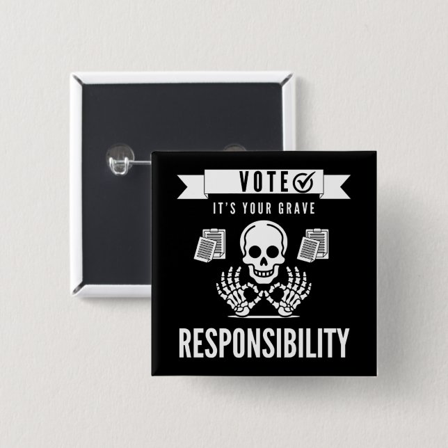 Vote: It's Your Grave Responsibility Button (Front & Back)