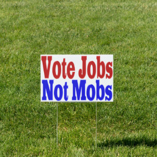 Vote Jobs Not Mobs with red blue text Sign