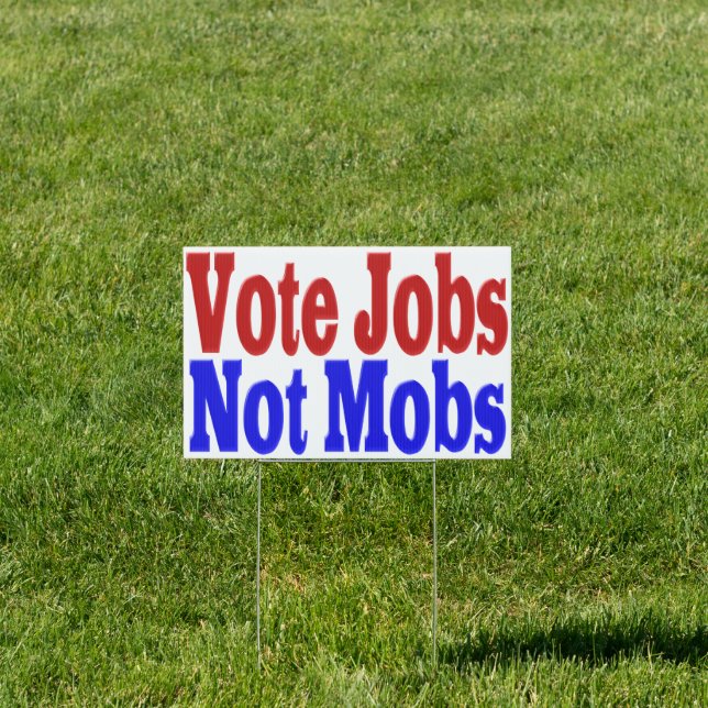 Vote Jobs Not Mobs with red blue text Sign (Insitu)