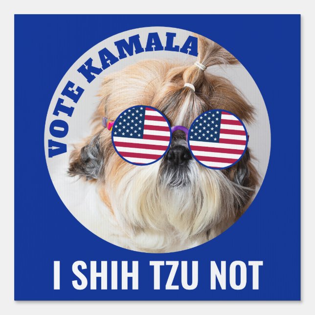 Vote Kamala USA flag Shih Tzu Not cute dog Sign (Front)