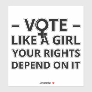Vote Like A Girl Your Rights Depend On It I Sticker