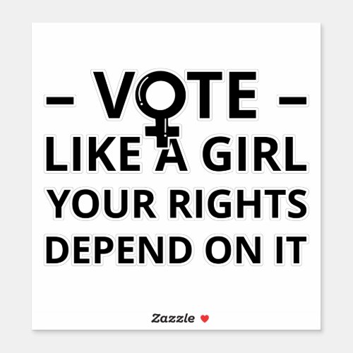 Vote Like A Girl Your Rights Depend On It I Sticker