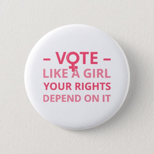 Vote Like A Girl Your Rights Depend On It II  Button