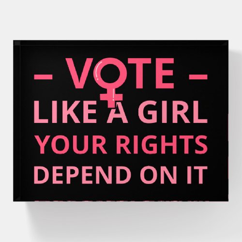 Vote Like A Girl Your Rights Depend On It II Paperweight