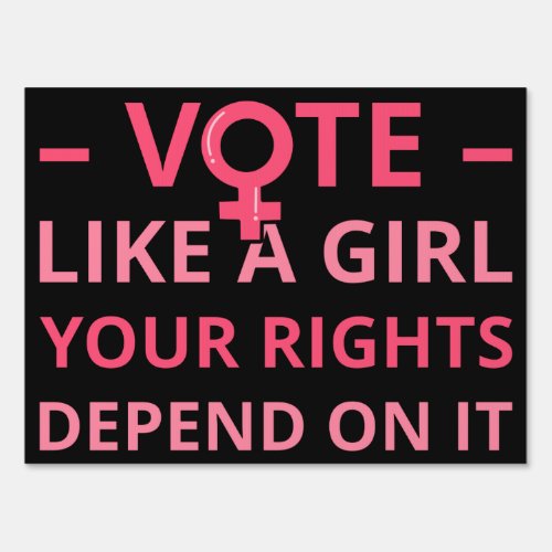 Vote Like A Girl Your Rights Depend On It II Sign