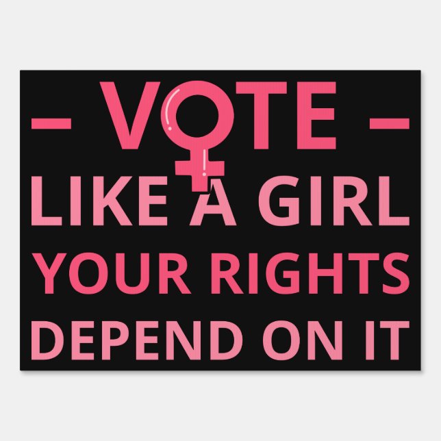 Vote Like A Girl Your Rights Depend On It II Sign (Front)