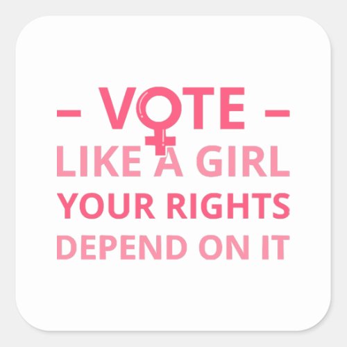 Vote Like A Girl Your Rights Depend On It II  Square Sticker