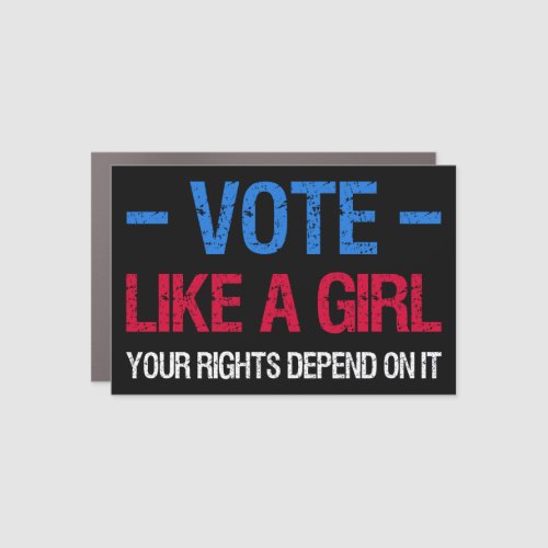 Vote Like A Girl Your Rights Depend On It III Car Magnet