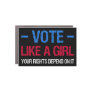 Vote Like A Girl Your Rights Depend On It III Car Magnet