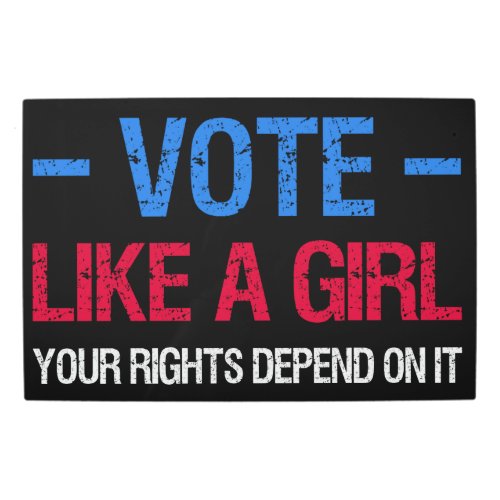 Vote Like A Girl Your Rights Depend On It III Metal Print