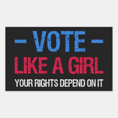 Vote Like A Girl Your Rights Depend On It III Rectangular Sticker