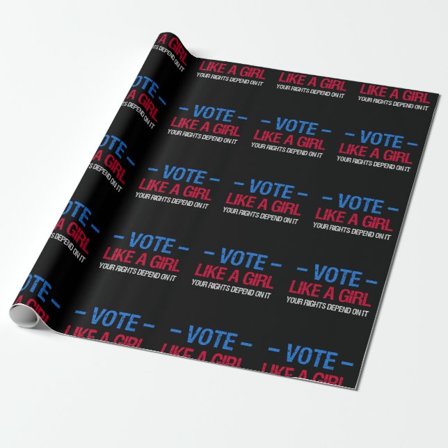 Vote Like A Girl Your Rights Depend On It III Wrapping Paper (Unrolled)