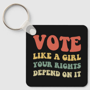Vote Like A Girl Your Rights Depend On It IV Keychain