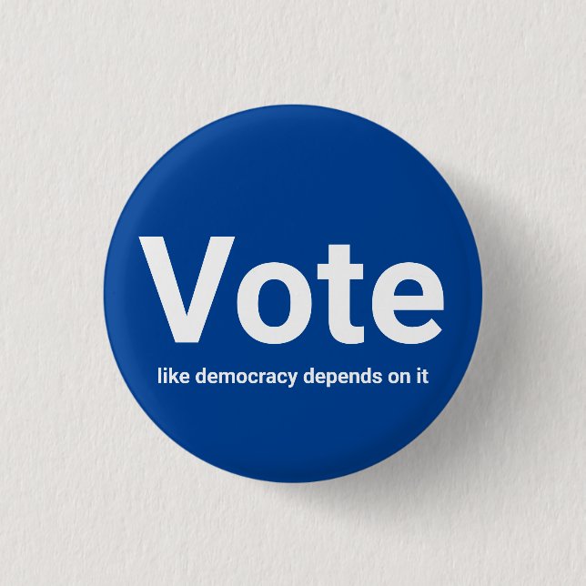 Vote like democracy depends on it white and blue button (Front)