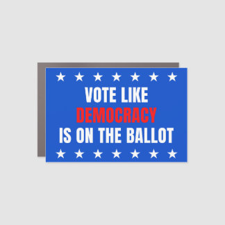 Vote Like Democracy Is on the Ballot – Mid-Terms Car Magnet