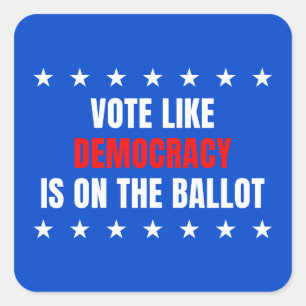 Vote Like Democracy Is on the Ballot – Mid-Terms Square Sticker