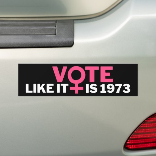 Vote Like Its 1973 Abortion Pro_Choice 2024 Bumper Sticker