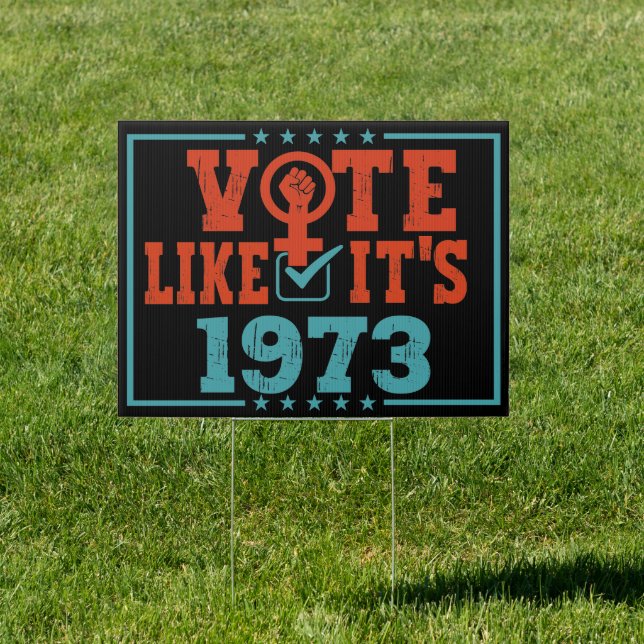 Vote Like It's 1973 Pro Choice 2024 Election Sign (Insitu)