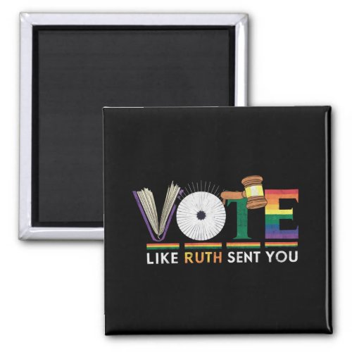 Vote Like Ruth Sent You Gavel Feminists Lgbt Pride Magnet