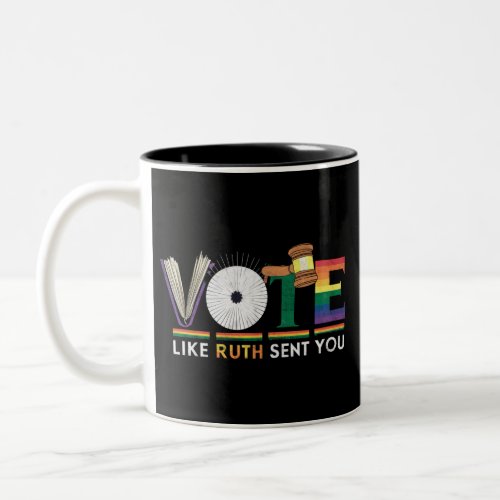 Vote Like Ruth Sent You Gavel Feminists Lgbt Pride Two_Tone Coffee Mug