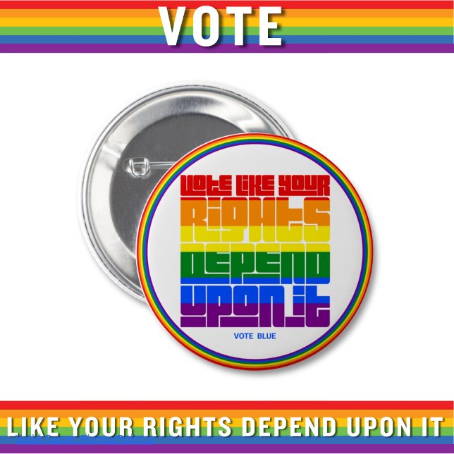 VOTE LIKE Vote Like Your LGBTQ Rights Depend Upon  Button (Creator Uploaded)