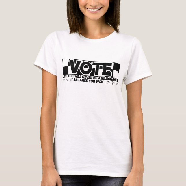 Vote - Like you will never be a billionaire - punk T-Shirt (Front)