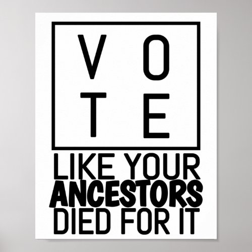 Vote Like Your Ancestors Died For It Vote Poster