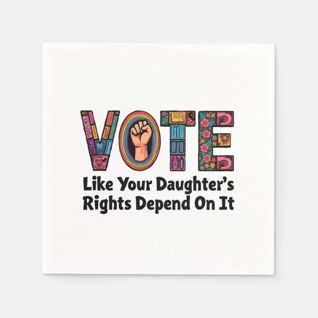 Vote Like Your Daughter’s Rights Depend on It  Napkins (Front)
