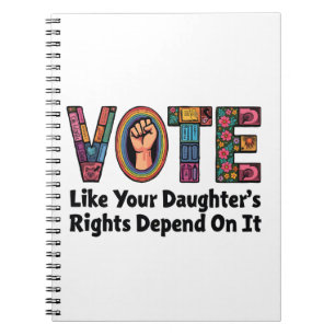 Vote Like Your Daughter’s Rights Depend on It  Notebook