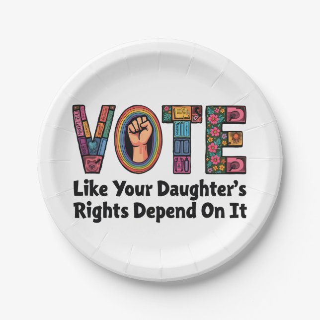 Vote Like Your Daughter’s Rights Depend on It  Paper Plates (Front)