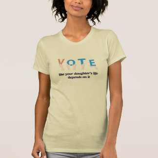 Vote Like Your Daughters Life Depends on it creme T-Shirt
