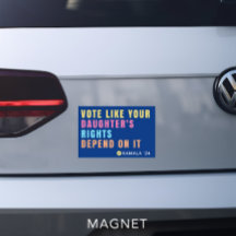 Vote Like Your Daughters Rights Depend Car Magnet
